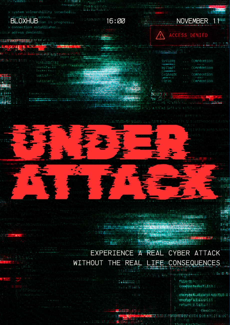 Under Attack event flyer: BLOXHUB, 16:00, November 11. Experience a real cyber attack without the real life consequences.